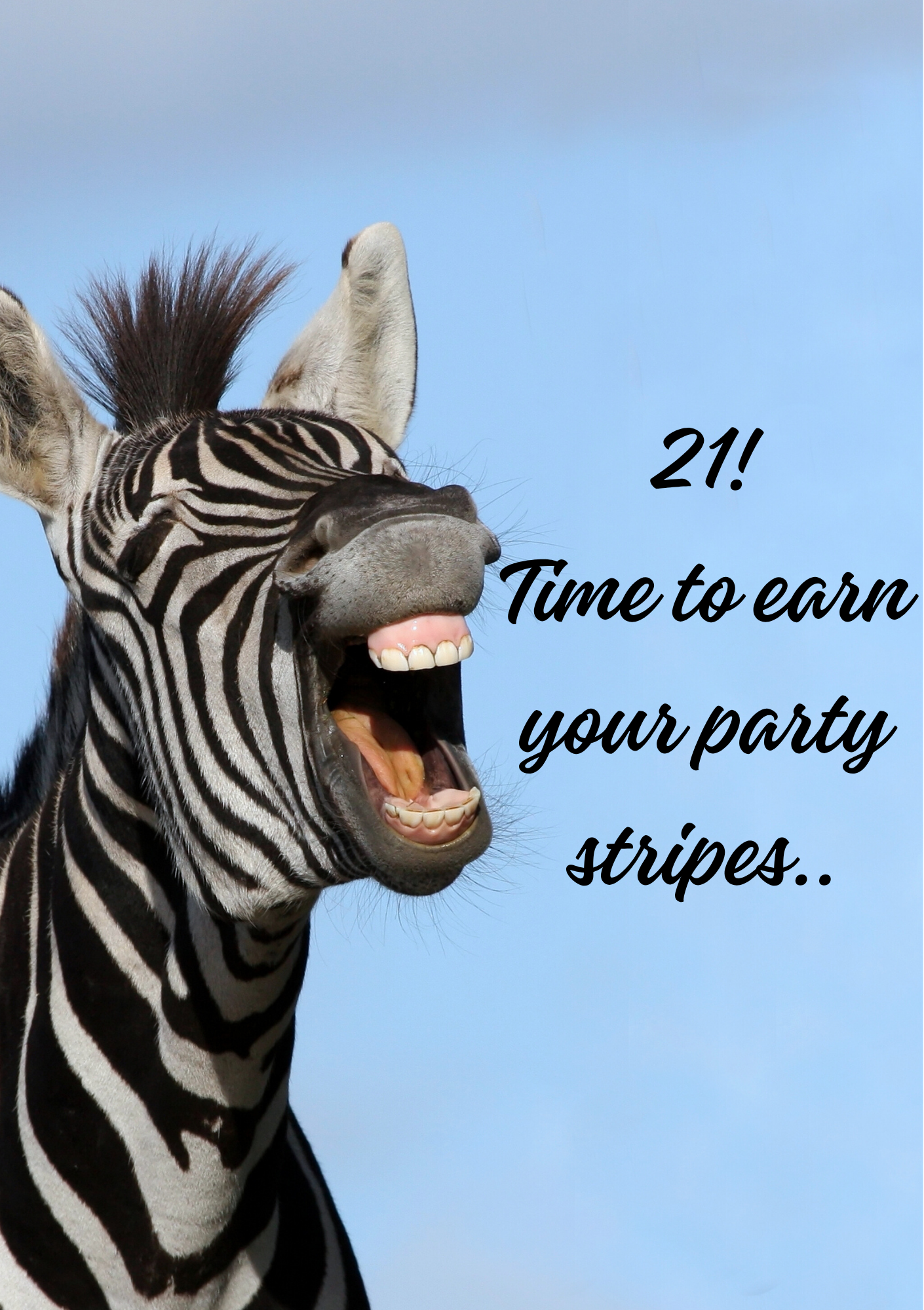 21! Time To Earn Your Party Stripes...