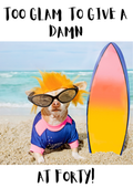 Too Glam To Give A Damn At Forty!