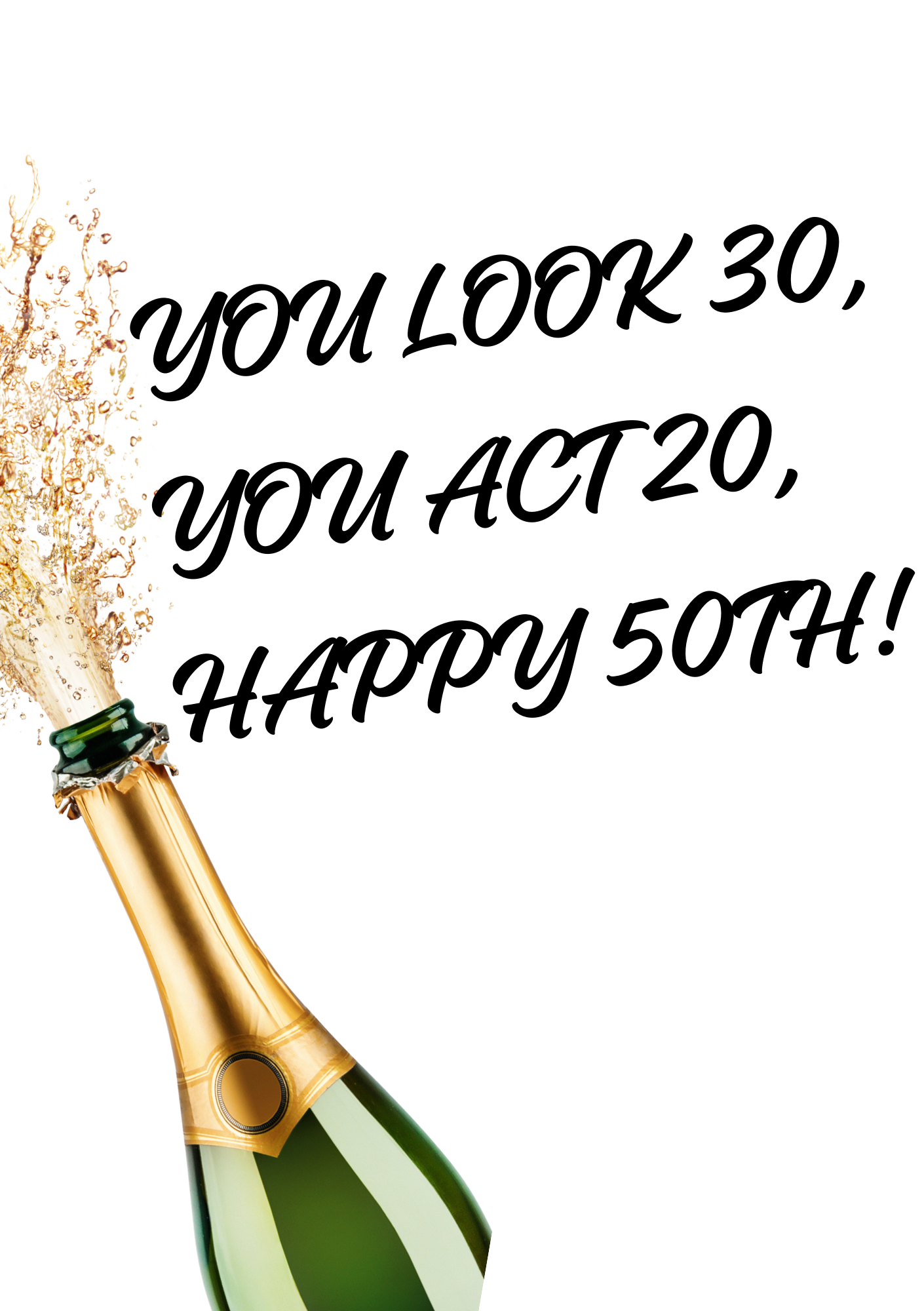 You Look 30, You Act 20, Happy 50th!