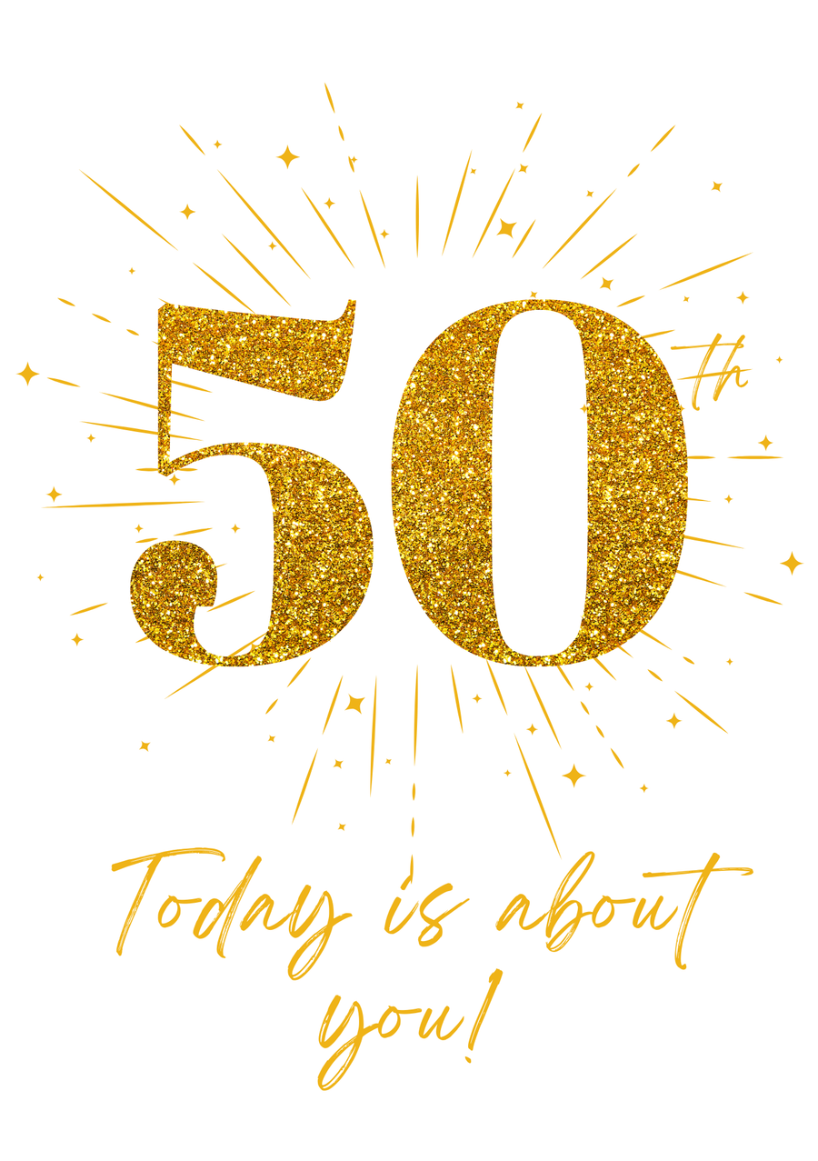 50, Today Is About You!