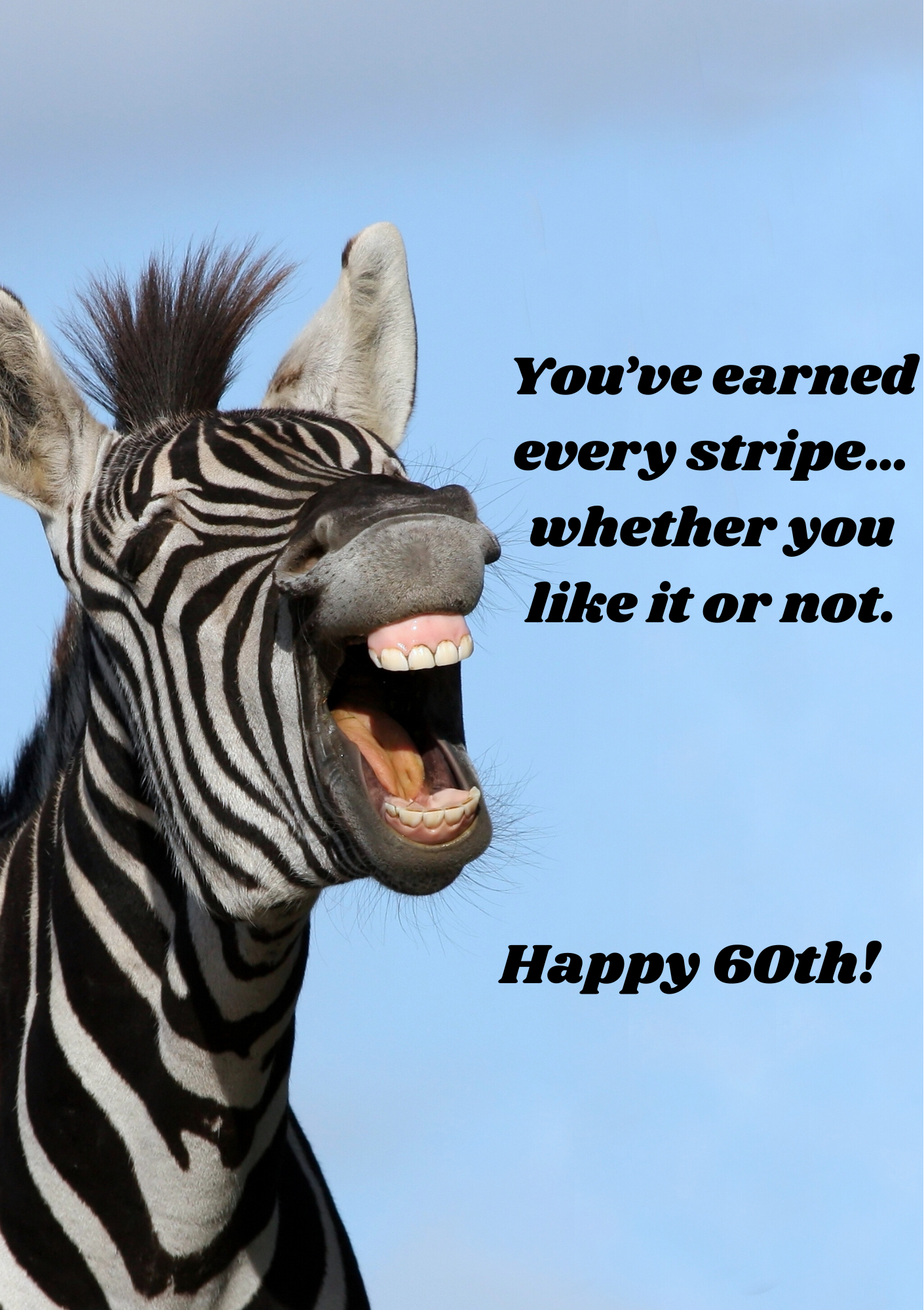 You've Earned Every Stripe, Whether You Like Or Not, Happy 60th!