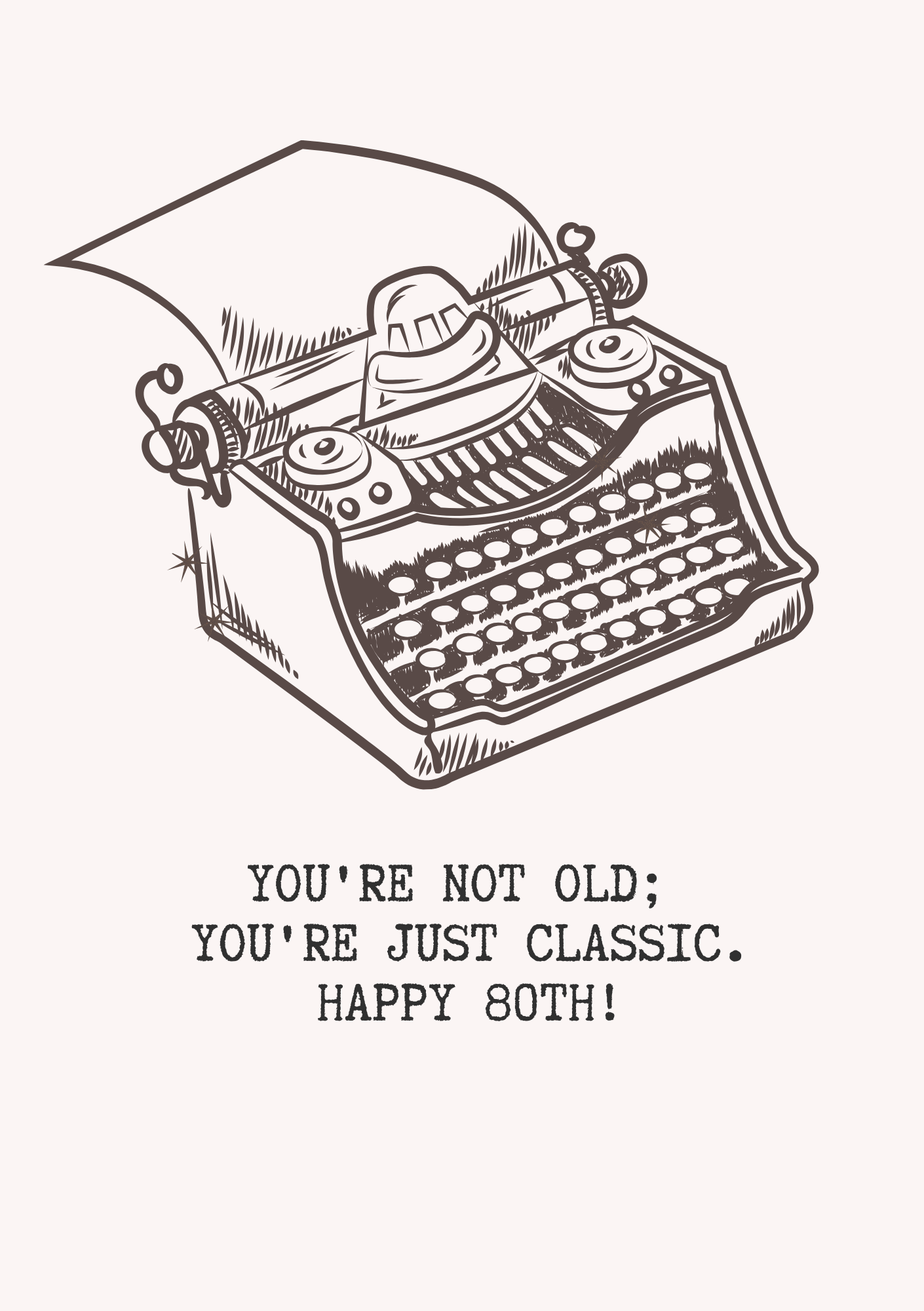You're Not Old You're Just Classic, Happy 80th!