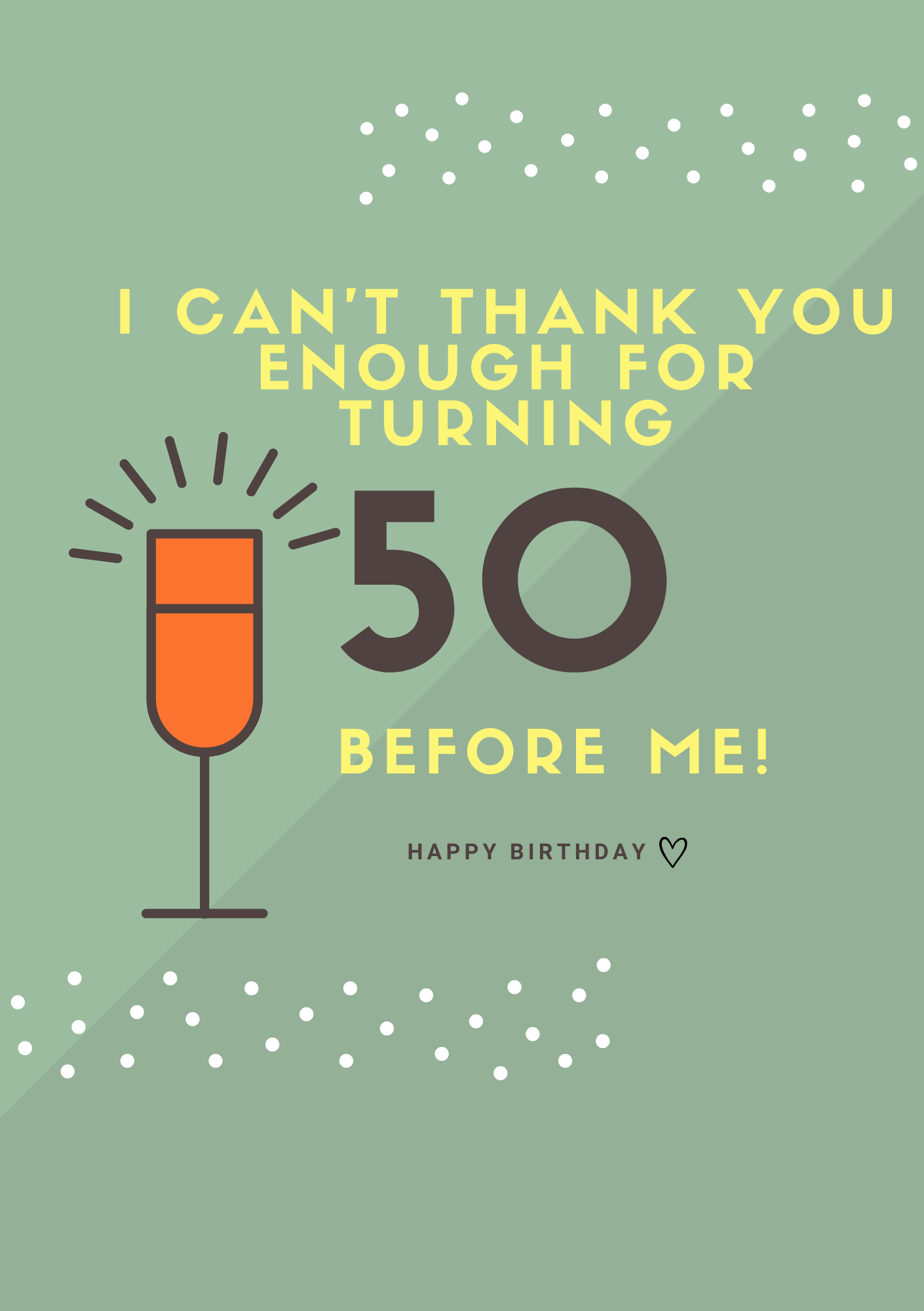 I Can't Thank You Enough For Turning 50 Before Me