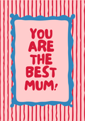 You're the best mum!