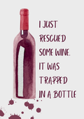 I Just Rescued Some Wine It Was Trapped In A Bottle