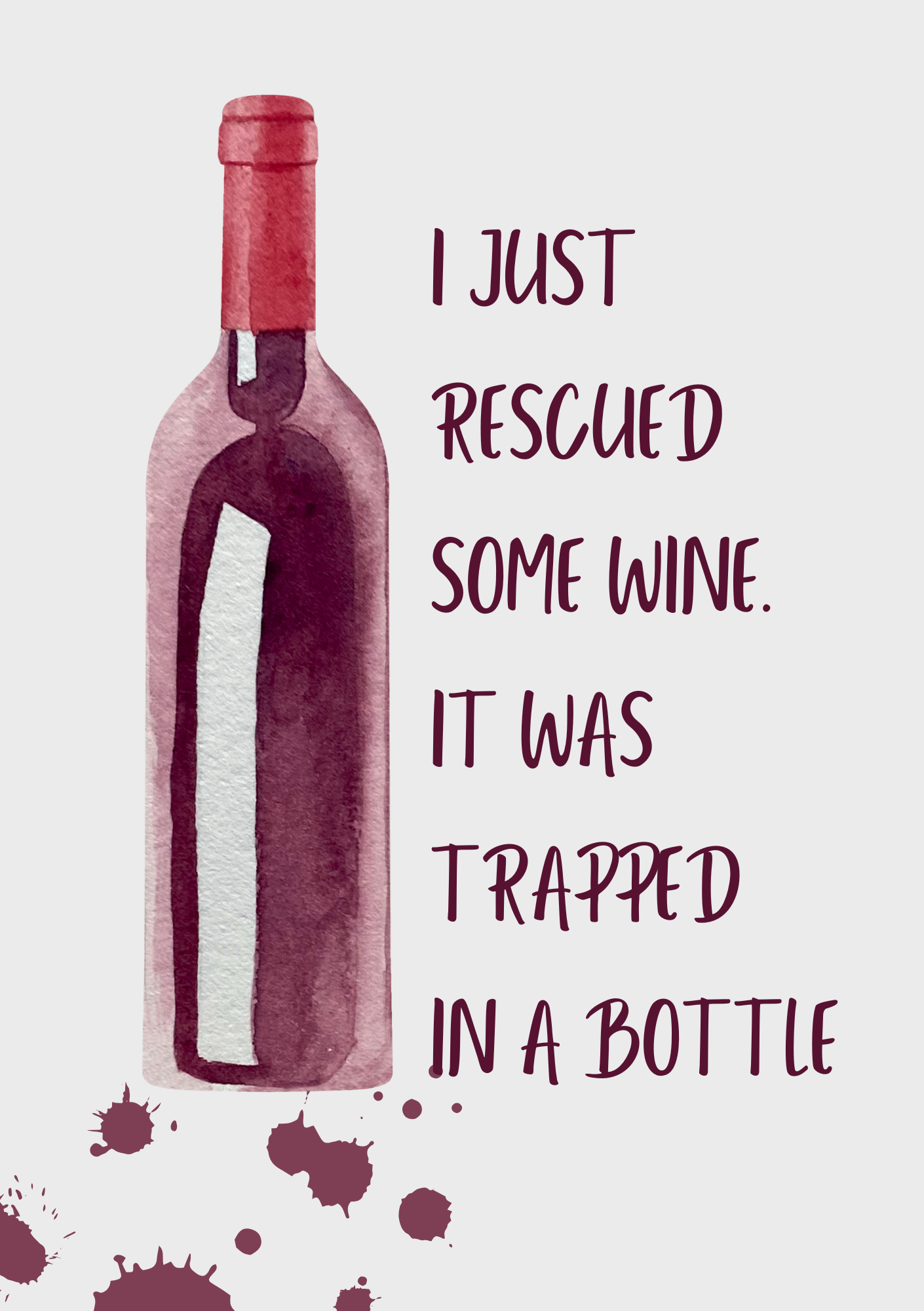 I Just Rescued Some Wine It Was Trapped In A Bottle