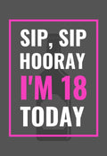 Sip, Sip Hooray 18th Birthday Card