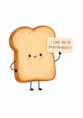 I loaf you!