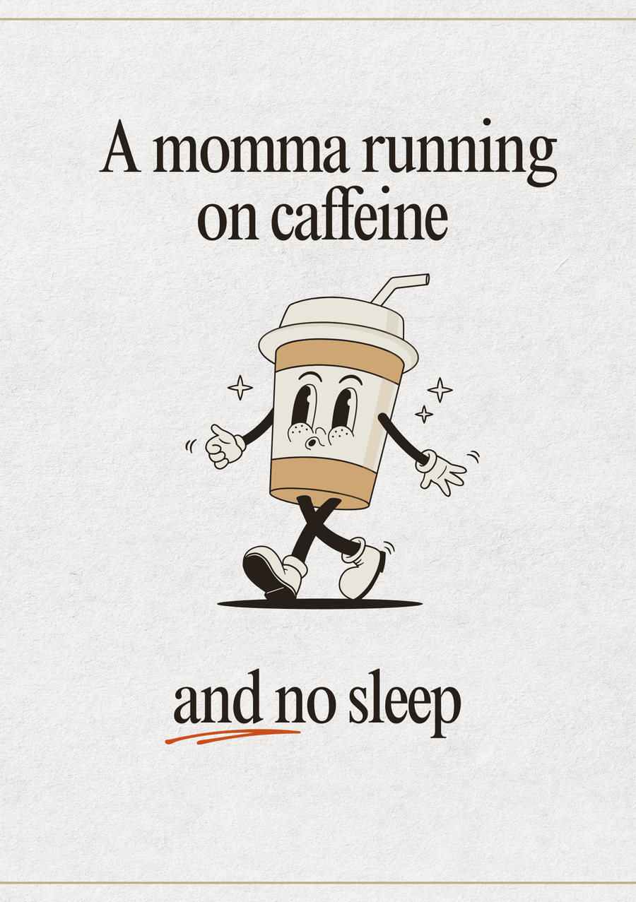 A Momma Running On Caffeine & No Sleep