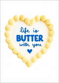 Life is butter with you