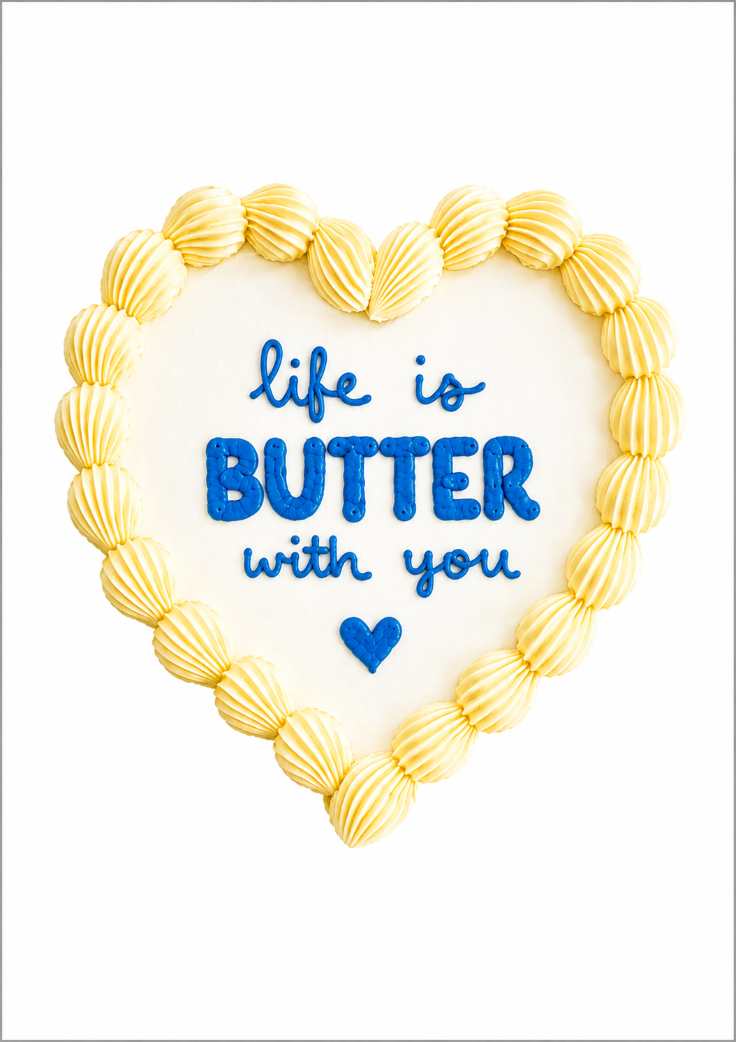 Life is butter with you