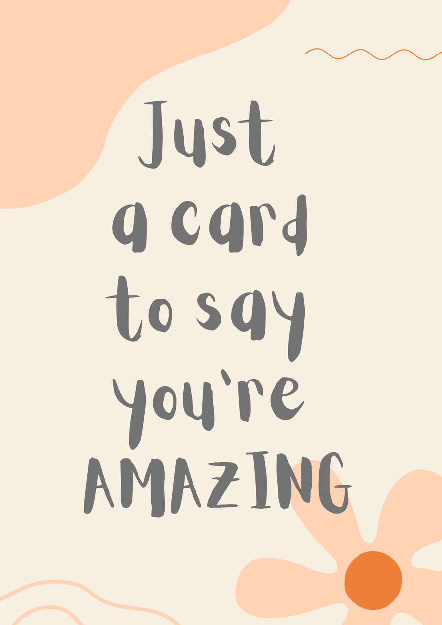 Just A Card To Say You're Amazing